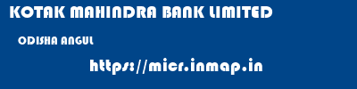 KOTAK MAHINDRA BANK LIMITED  ODISHA ANGUL    micr code